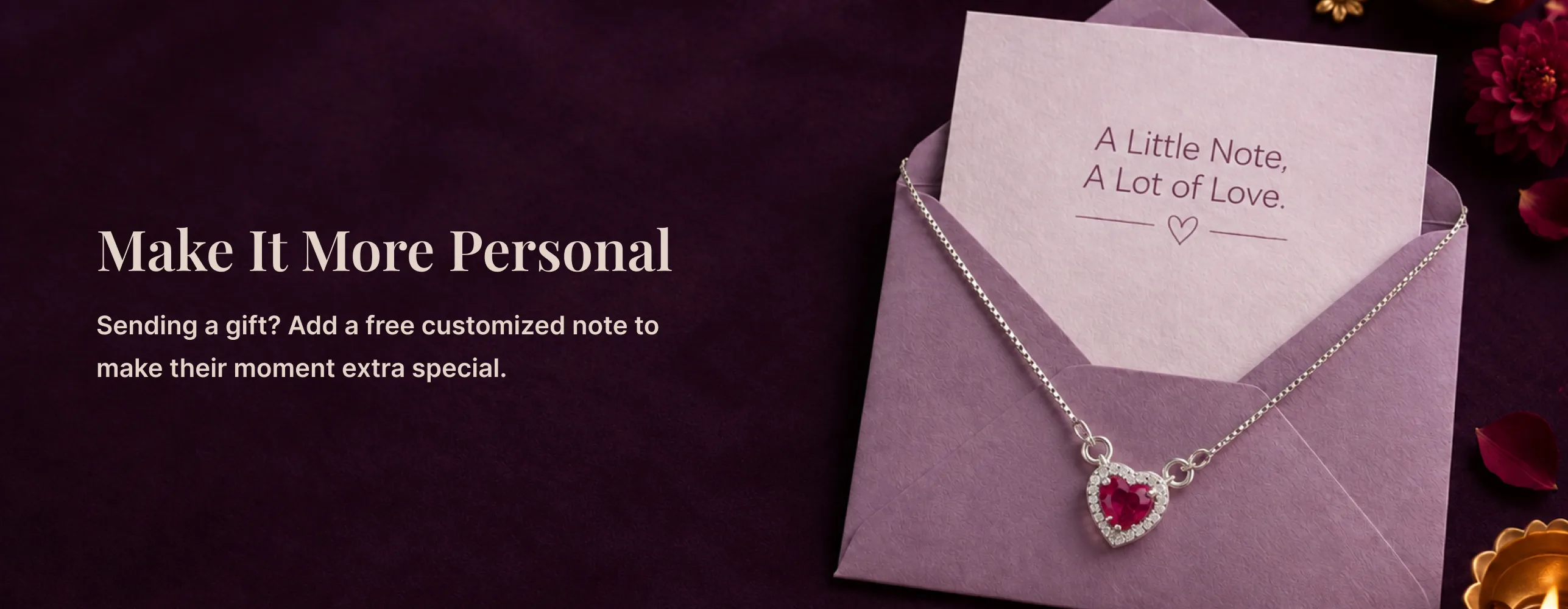 Make it more personal — sending a gift? Add a free customized note to make their moment extra special.